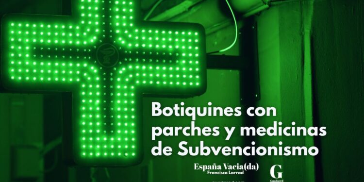 Botiquines de la España Rural llenos de Subvencionismo