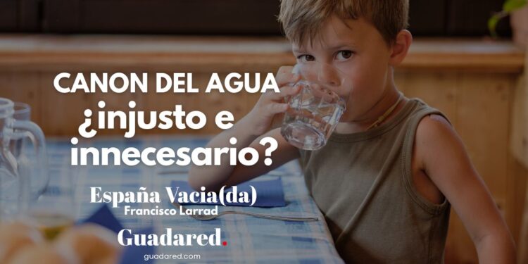CANON DEL AGUA ¿injusto e innecesario?