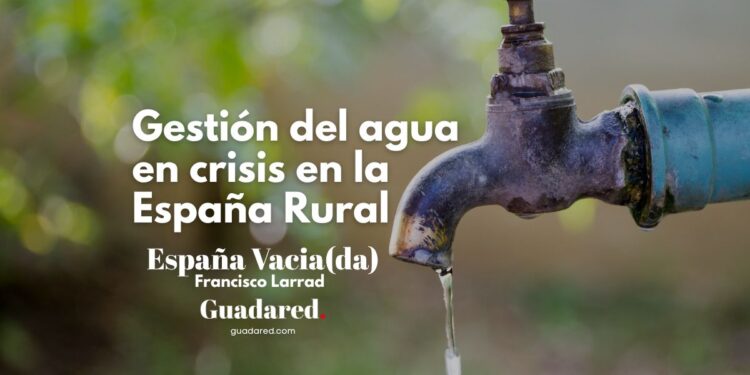 Gestión del agua en crisis en la España Rural
