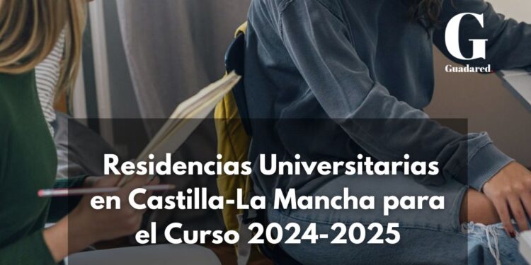 ¡Residencias Universitarias en Castilla-La Mancha para el Curso 2024-2025! ¡Inscríbete Ahora!