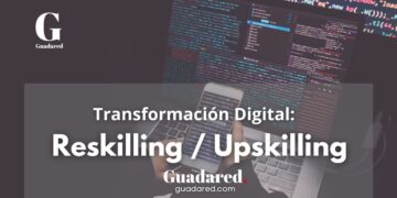 Transformación Digital: Potenciando el Reskilling y Upskilling en el Entorno Laboral Actual