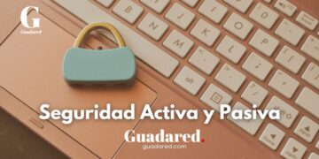 Seguridad activa y pasiva: claves para proteger tus datos en el entorno digital