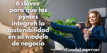 6 claves para que las pymes integren la sostenibilidad en su modelo de negocio