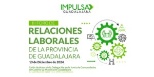 III Foro de Relaciones Laborales en Guadalajara: Negociación Colectiva, Corresponsabilidad y Diálogo Social