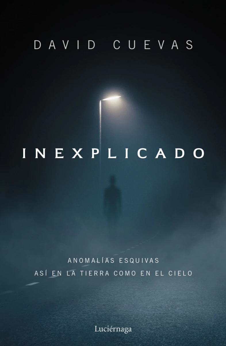 David Cuevas presenta Inexplicado: Casos OVNI, fenómenos poltergeist y otros misterios inéditos