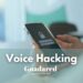 Voice Hacking: Qué es y cómo protegerte de esta amenaza digital