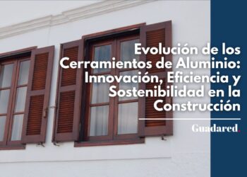 Evolución de los Cerramientos de Aluminio- Innovación, Eficiencia y Sostenibilidad en la Construcción