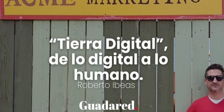 Tierra Digital de lo digital a lo humano por Roberto Ibeas