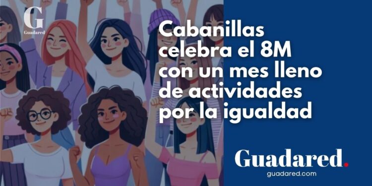 Cabanillas del Campo celebra el “Marzo de la Mujer” con actividades por el 8M y el IV Espacio Sororo
