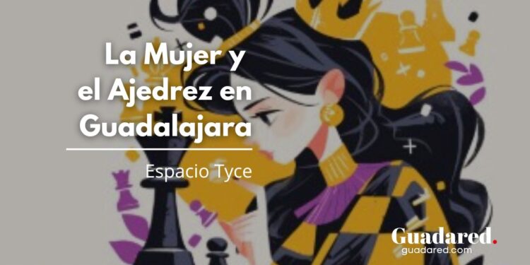 La Mujer y el Ajedrez en Guadalajara: Jornada Especial 8M en el Espacio Tyce