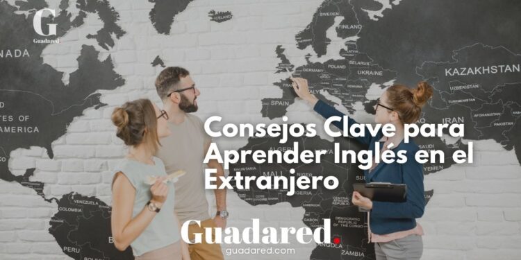 Consejos para Aprender Inglés en el Extranjero: Errores Comunes y Cómo Maximizar tu Experiencia