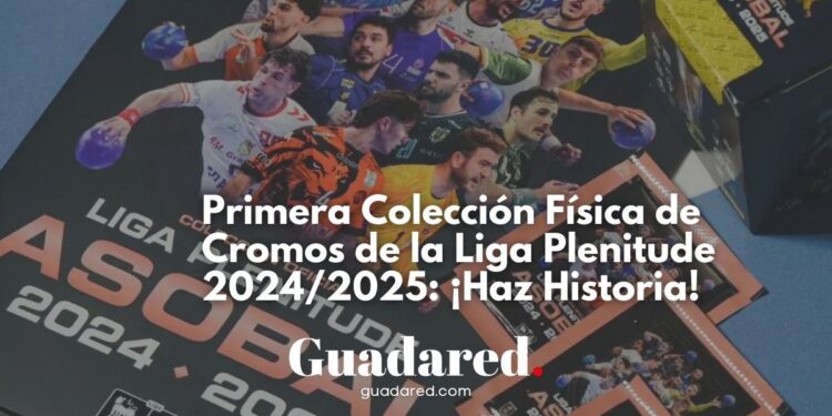 Primera Colección Física de Cromos de la Liga Plenitude 2024/2025: ¡Haz Historia!