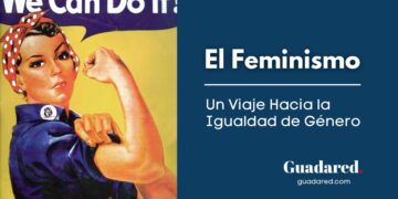 El Feminismo: Un Viaje Hacia la Igualdad de Género