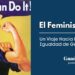 El Feminismo: Un Viaje Hacia la Igualdad de Género