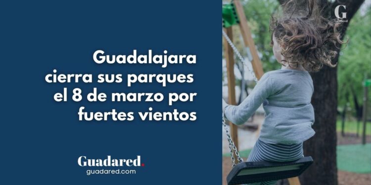 Guadalajara cierra sus parques el 8 de marzo por fuertes vientos: Aviso amarillo y medidas de seguridad