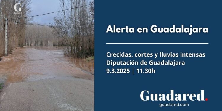 ¡Alerta Guadalajara! Según informa la Diputación, crecidas de ríos, cortes de carreteras y riesgo de inundaciones
