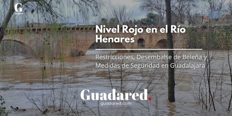 Nivel Rojo en el Río Henares: Restricciones, Desembalse de Beleña y Medidas de Seguridad en Guadalajara