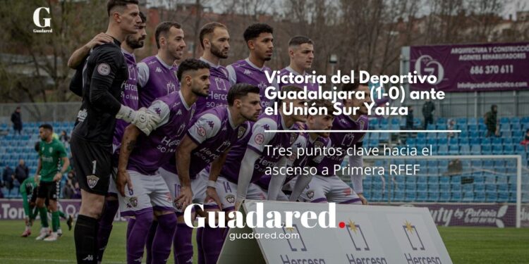 Victoria del Deportivo Guadalajara (1-0) ante el Unión Sur Yaiza: Tres puntos clave hacia el ascenso a Primera RFEF