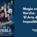 Magia en Horche: ‘El Arte de lo Imposible’