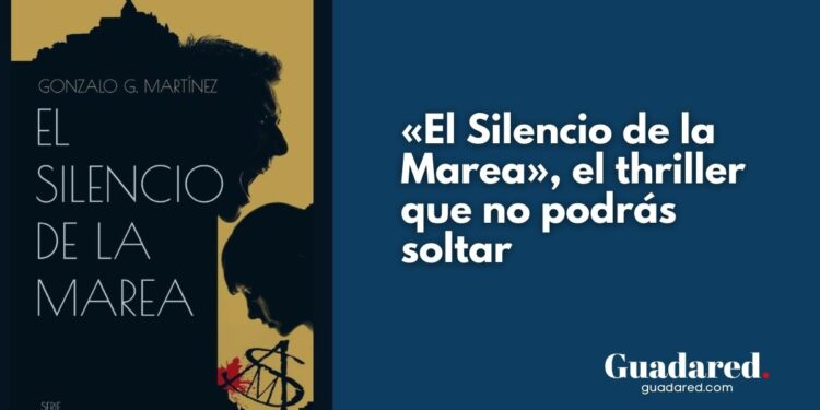 «El Silencio de la Marea», el thriller de Gonzalo G. Martínez que conquista España, México y Europa