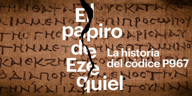 El Papiro de Ezequiel: Historia, Descubrimiento y Exposición en la Biblioteca Nacional de España