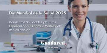 Día Mundial de la Salud 2025: Comienzos Saludables y Futuros Esperanzadores para la Madre y el Recién Nacido