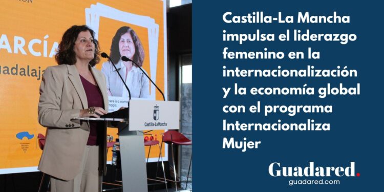 Castilla-La Mancha impulsa el liderazgo femenino en la internacionalización y la economía global con el programa Internacionaliza Mujer