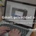 Gmail, privacidad y el nuevo paradigma digital: ¿Están las empresas preparadas?