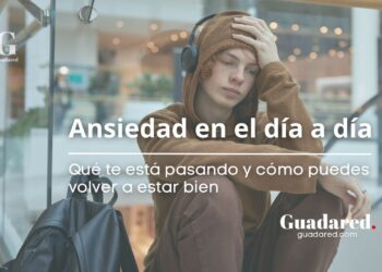 Trastornos de ansiedad: qué son, síntomas y cómo recuperar el control de tu vida