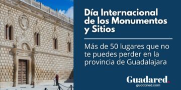 Qué ver en Guadalajara en el Día Internacional de los Monumentos y Sitios: guía imprescindible