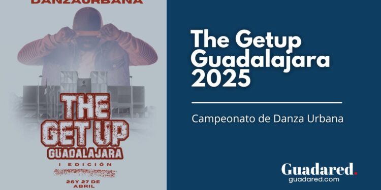The Getup Guadalajara 2025: Campeonato de Danza Urbana con Más de 600 Bailarines y Actividades Culturales