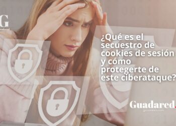 ¿Qué es el secuestro de cookies de sesión y cómo protegerte de este ciberataque?