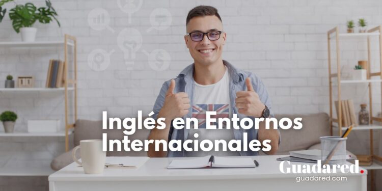 Aprende inglés para entornos internacionales con el Centro de Estudios El Quijote