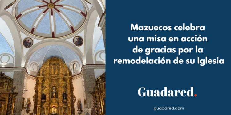 Mazuecos celebra una misa en acción de gracias por la remodelación de su Iglesia