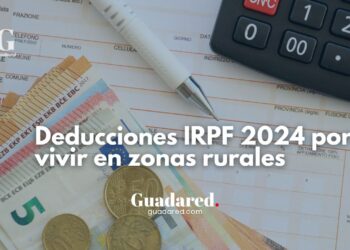 Deducciones IRPF 2024 por vivir en zonas rurales: beneficios fiscales por comunidad autónoma