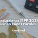 Deducciones IRPF 2024 por vivir en zonas rurales: beneficios fiscales por comunidad autónoma