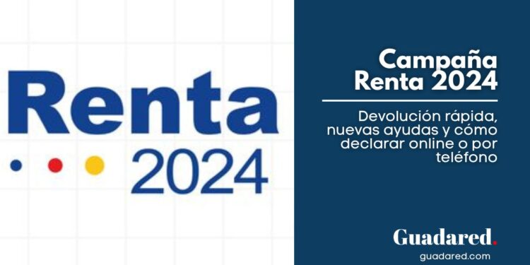 Campaña Renta 2024: devolución rápida, nuevas ayudas y cómo declarar online o por teléfono