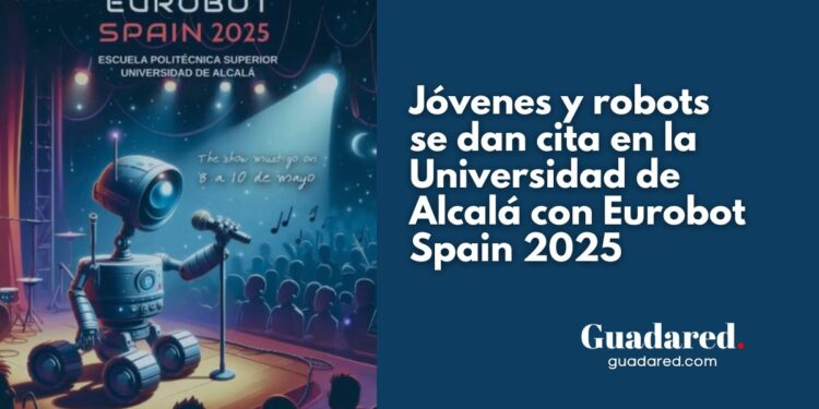 Eurobot Spain 2025 reúne a más de 80 jóvenes en la Universidad de Alcalá para competir con robots autónomos y telecontrolados