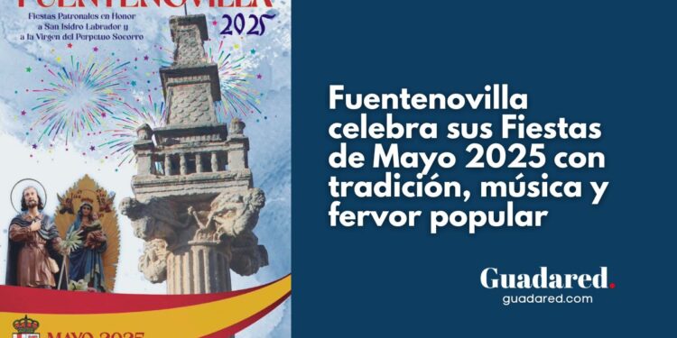 Fiestas de Mayo 2025 en Fuentenovilla: Tradición, Peñas, Música, Toros y Devoción en Tres Fines de Semana