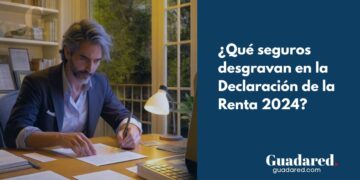 ¿Qué seguros desgravan en la Declaración de la Renta 2024? Guía de deducciones
