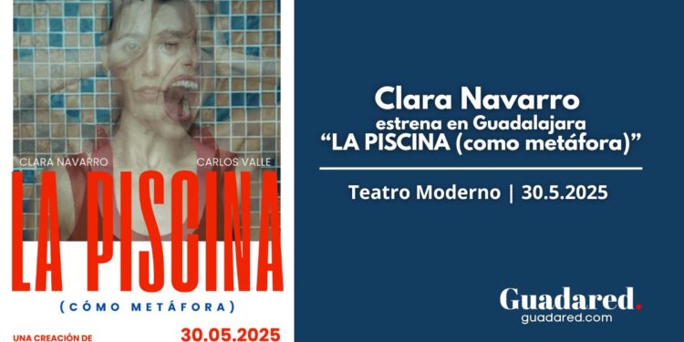 La piscina (como metáfora)" llega al Teatro Moderno de Guadalajara – Estreno de teatro contemporáneo con Clara Navarro