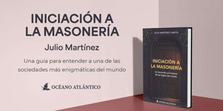 Iniciación a la Masonería: nuevo libro de Julio Martínez