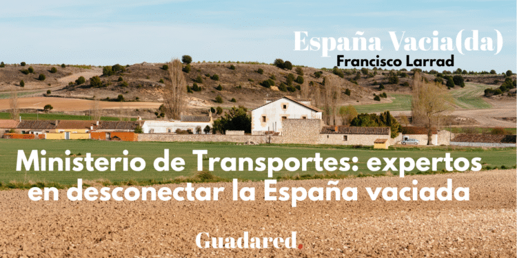 Ministerio de Transportes: expertos en desconectar la España vaciada