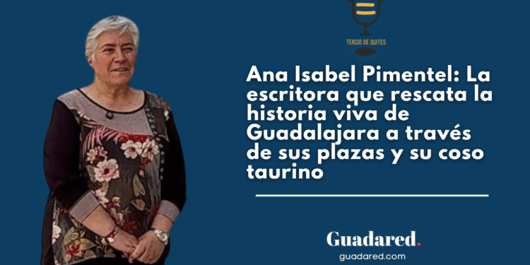 Ana Isabel Pimentel: La escritora que rescata la historia viva de Guadalajara a través de sus plazas y su coso taurino