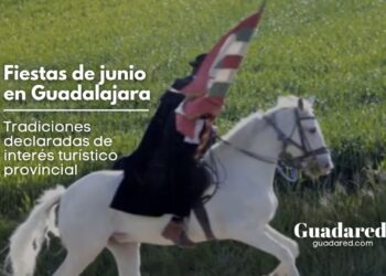 Fiestas de junio en Guadalajara: descubre las tradiciones declaradas de interés turístico provincial