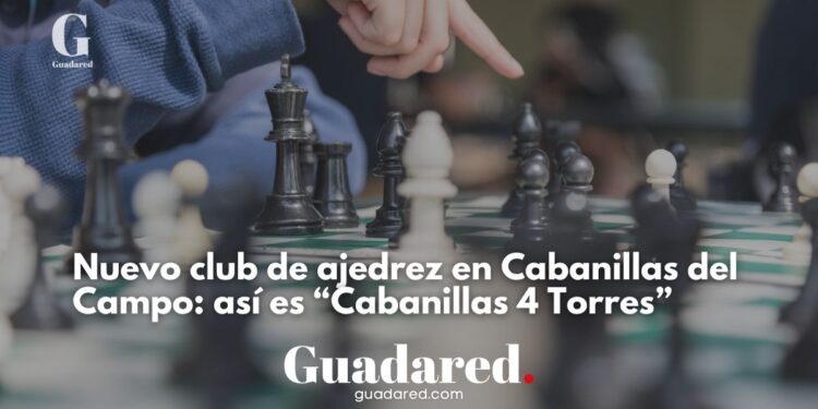Nuevo club de ajedrez en Cabanillas del Campo: así es “Cabanillas 4 Torres”