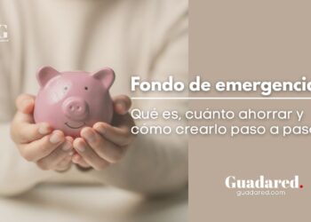 Fondo de emergencia: qué es, cuánto ahorrar y cómo crearlo paso a paso