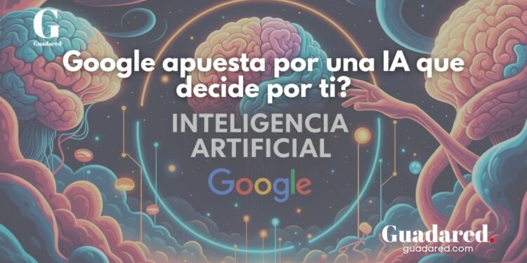 Google lanza su nueva inteligencia artificial universal que planifica y actúa por ti