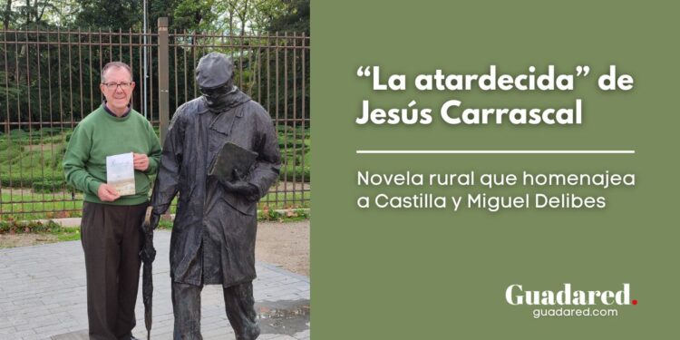 La atardecida de Jesús Carrascal: novela rural que homenajea a Castilla y Miguel Delibes