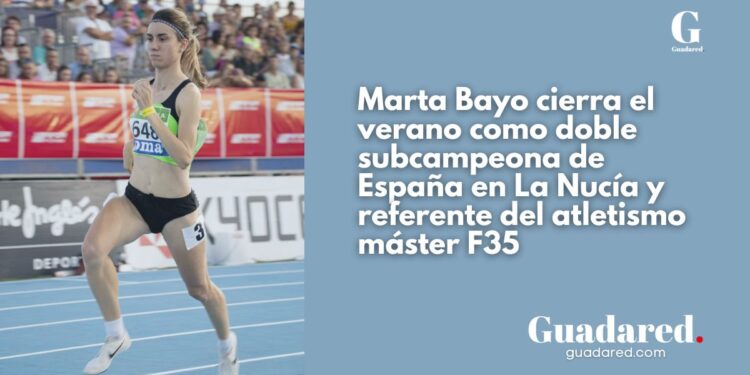 Marta Bayo cierra el verano como doble subcampeona de España en La Nucía y referente del atletismo máster F35